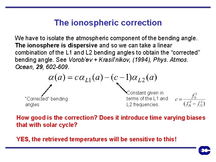 The ionospheric correction We have to isolate the atmospheric component of the bending angle.