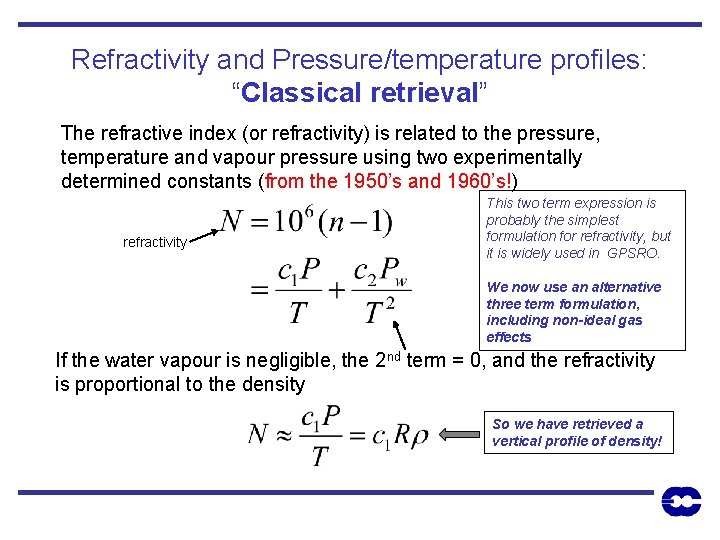 Refractivity and Pressure/temperature profiles: “Classical retrieval” The refractive index (or refractivity) is related to