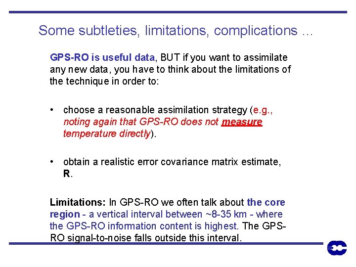 Some subtleties, limitations, complications … GPS-RO is useful data, BUT if you want to