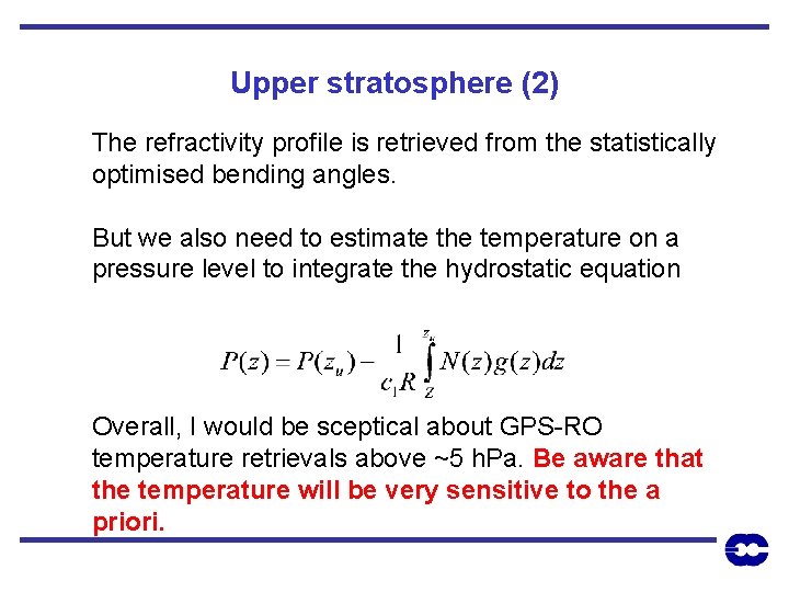 Upper stratosphere (2) The refractivity profile is retrieved from the statistically optimised bending angles.