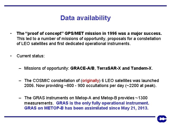 Data availability • The “proof of concept” GPS/MET mission in 1996 was a major