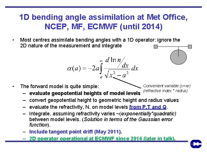 1 D bending angle assimilation at Met Office, NCEP, MF, ECMWF (until 2014) •
