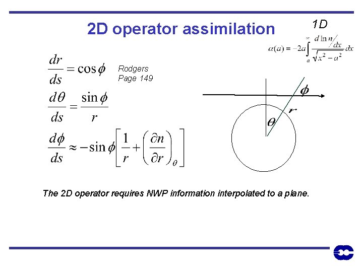2 D operator assimilation Rodgers Page 149 The 2 D operator requires NWP information