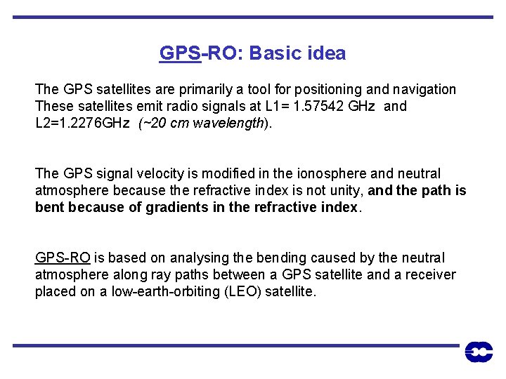GPS-RO: Basic idea The GPS satellites are primarily a tool for positioning and navigation