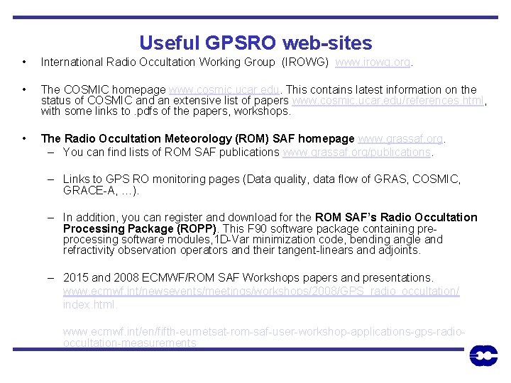 Useful GPSRO web-sites • International Radio Occultation Working Group (IROWG) www. irowg. org. •