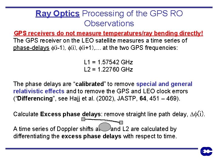 Ray Optics Processing of the GPS RO Observations GPS receivers do not measure temperatures/ray