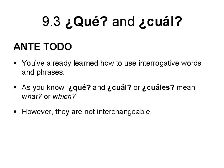 9. 3 ¿Qué? and ¿cuál? ANTE TODO § You’ve already learned how to use