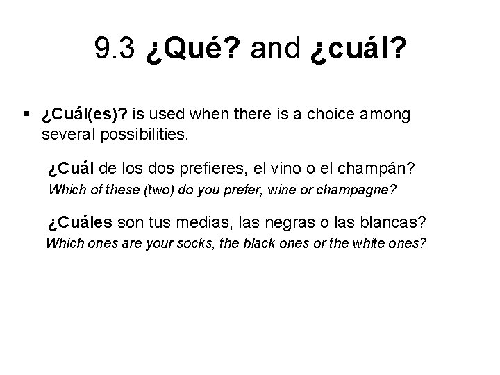 9. 3 ¿Qué? and ¿cuál? § ¿Cuál(es)? is used when there is a choice