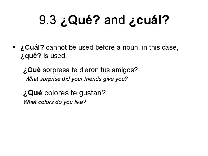 9. 3 ¿Qué? and ¿cuál? § ¿Cuál? cannot be used before a noun; in