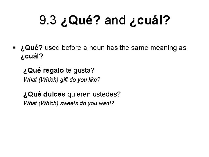 9. 3 ¿Qué? and ¿cuál? § ¿Qué? used before a noun has the same