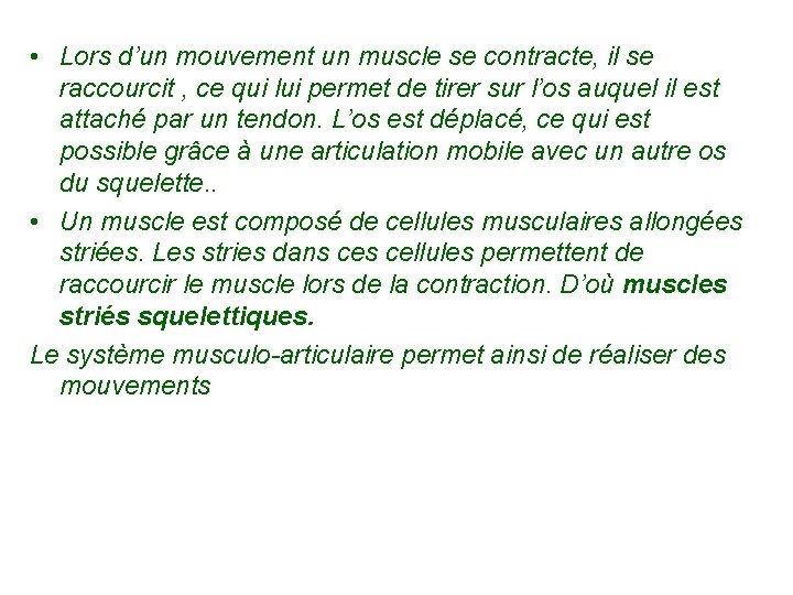  • Lors d’un mouvement un muscle se contracte, il se raccourcit , ce