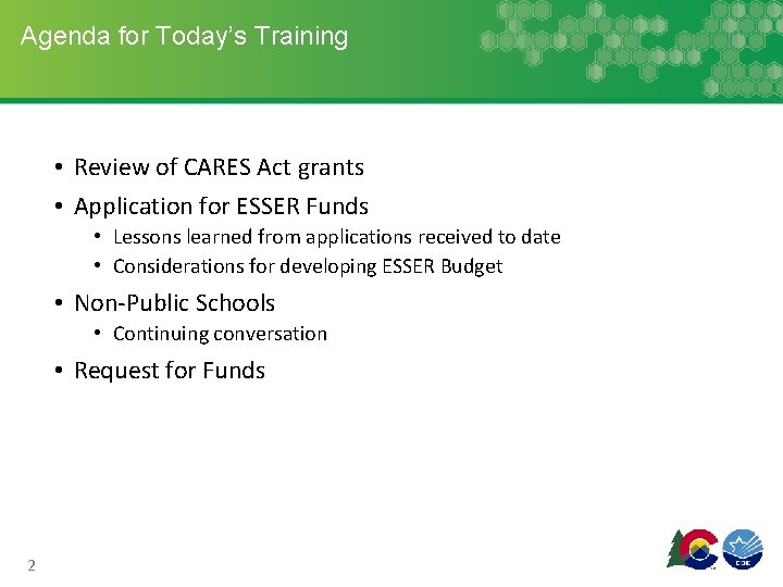 Agenda for Today’s Training • Review of CARES Act grants • Application for ESSER