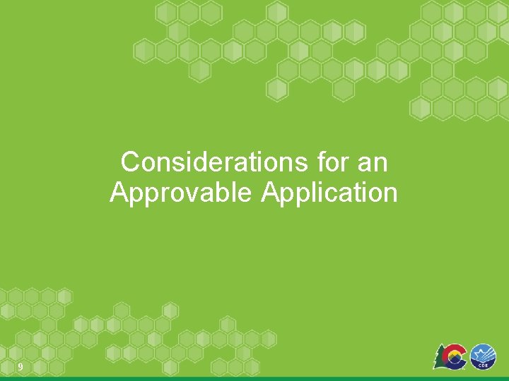 Considerations for an Approvable Application 9 