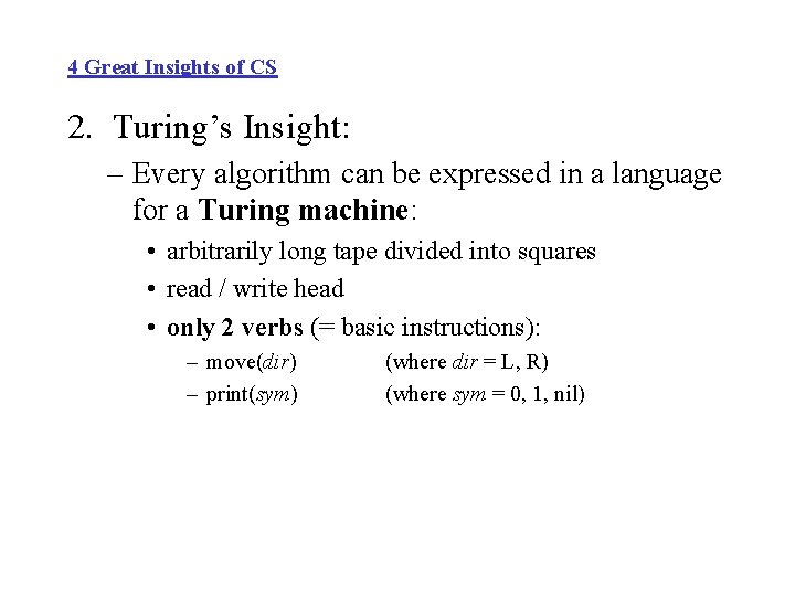 4 Great Insights of CS 2. Turing’s Insight: – Every algorithm can be expressed