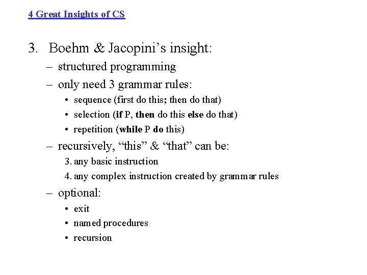 4 Great Insights of CS 3. Boehm & Jacopini’s insight: – structured programming –