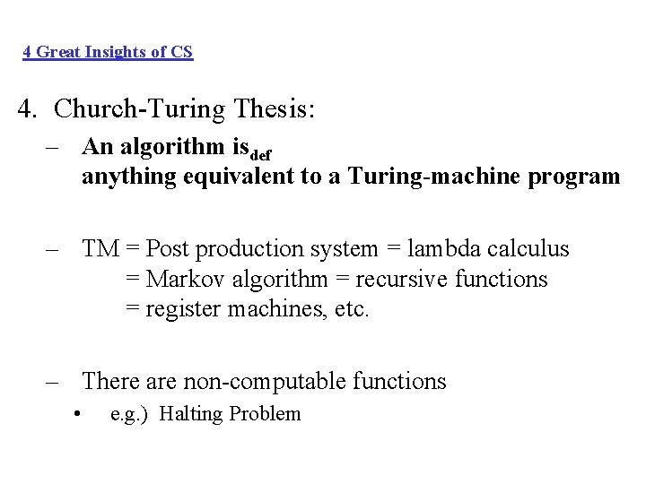 4 Great Insights of CS 4. Church-Turing Thesis: – An algorithm isdef anything equivalent