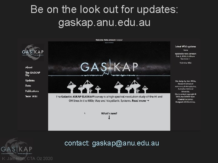 Be on the look out for updates: gaskap. anu. edu. au contact: gaskap@anu. edu.