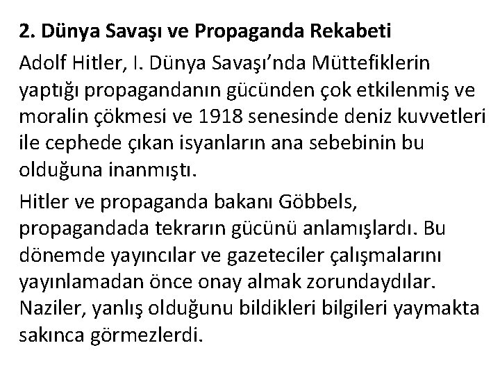2. Dünya Savaşı ve Propaganda Rekabeti Adolf Hitler, I. Dünya Savaşı’nda Müttefiklerin yaptığı propagandanın
