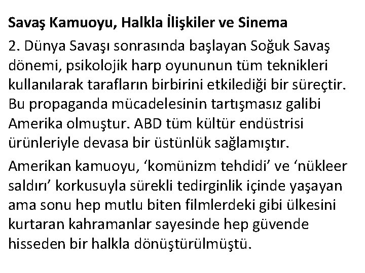 Savaş Kamuoyu, Halkla İlişkiler ve Sinema 2. Dünya Savaşı sonrasında başlayan Soğuk Savaş dönemi,