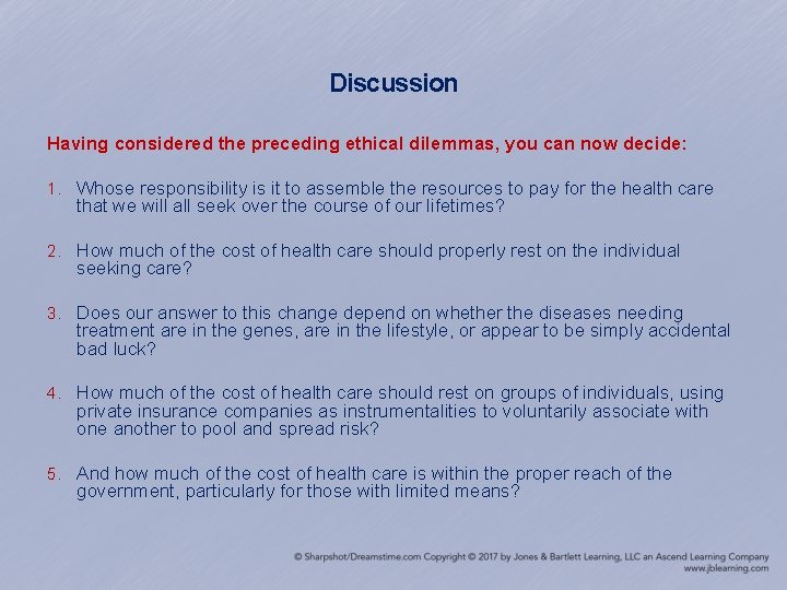 Discussion Having considered the preceding ethical dilemmas, you can now decide: 1. Whose responsibility