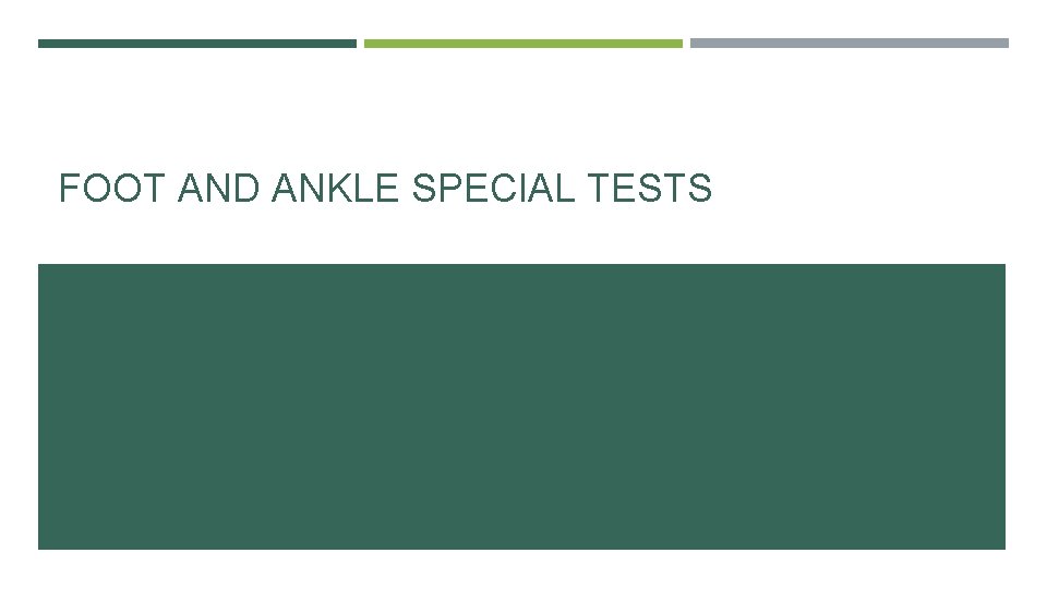 FOOT AND ANKLE SPECIAL TESTS 