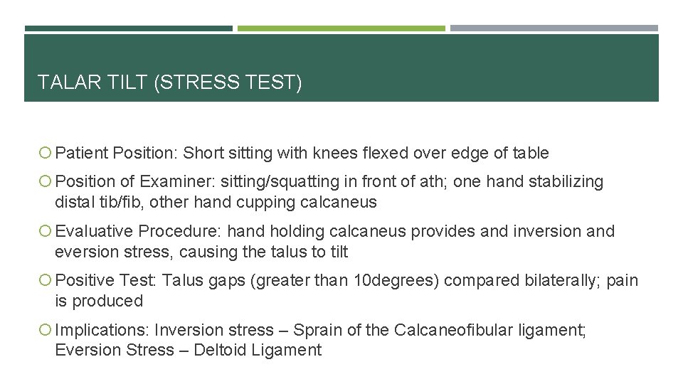 TALAR TILT (STRESS TEST) Patient Position: Short sitting with knees flexed over edge of