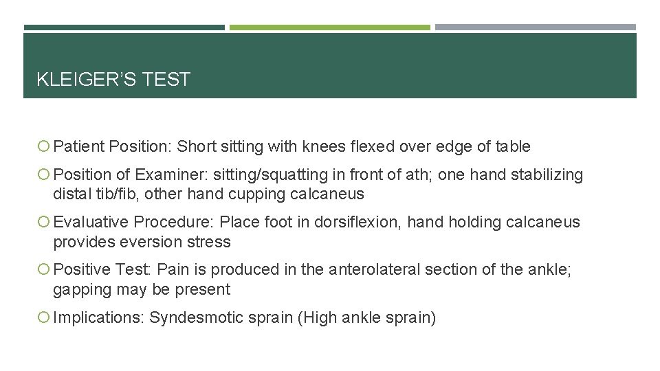 KLEIGER’S TEST Patient Position: Short sitting with knees flexed over edge of table Position