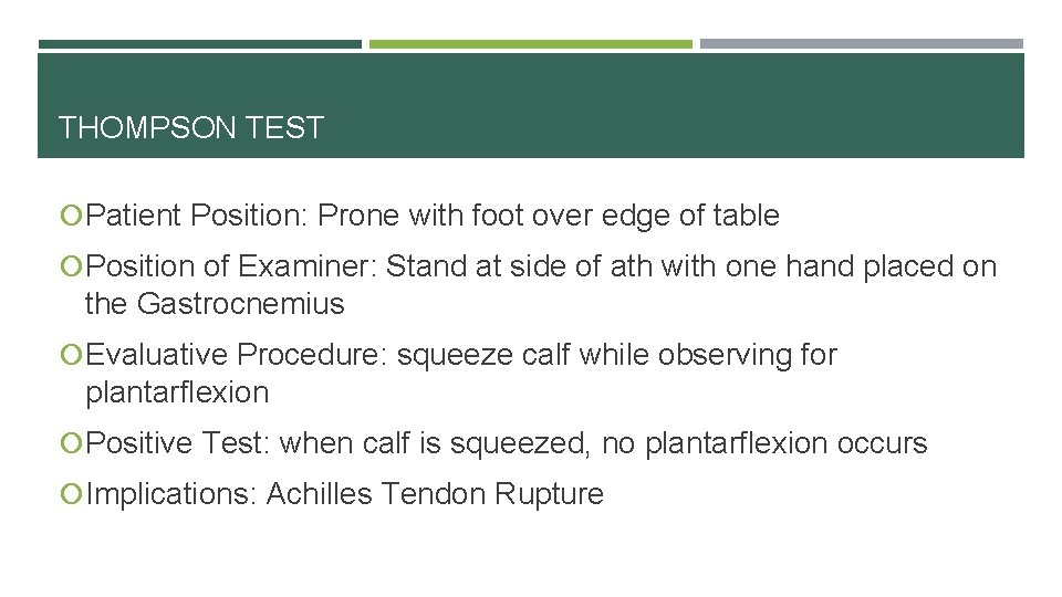 THOMPSON TEST Patient Position: Prone with foot over edge of table Position of Examiner: