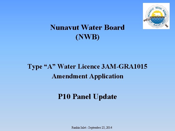 Nunavut Water Board (NWB) Type “A” Water Licence 3 AM-GRA 1015 Amendment Application P