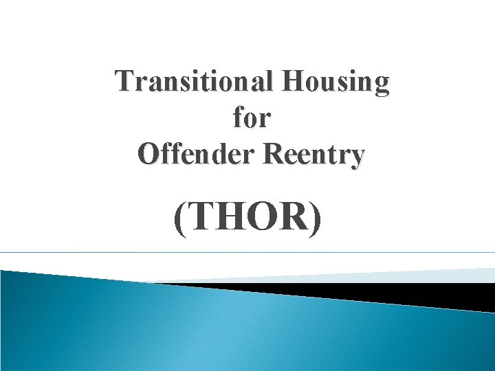 Transitional Housing for Offender Reentry (THOR) 