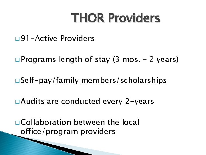 THOR Providers q 91 -Active Providers q Programs length of stay (3 mos. –