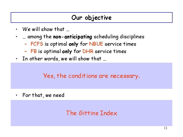 Our objective • We will show that … • … among the non-anticipating scheduling