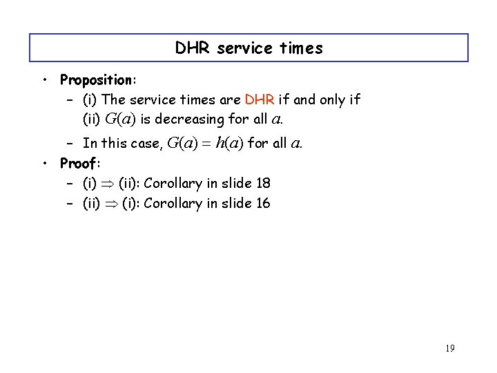 DHR service times • Proposition: – (i) The service times are DHR if and