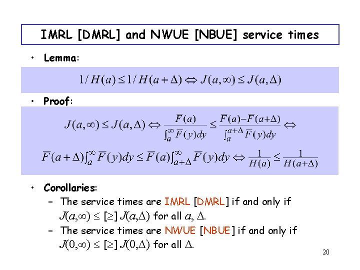 IMRL [DMRL] and NWUE [NBUE] service times • Lemma: • Proof: • Corollaries: –