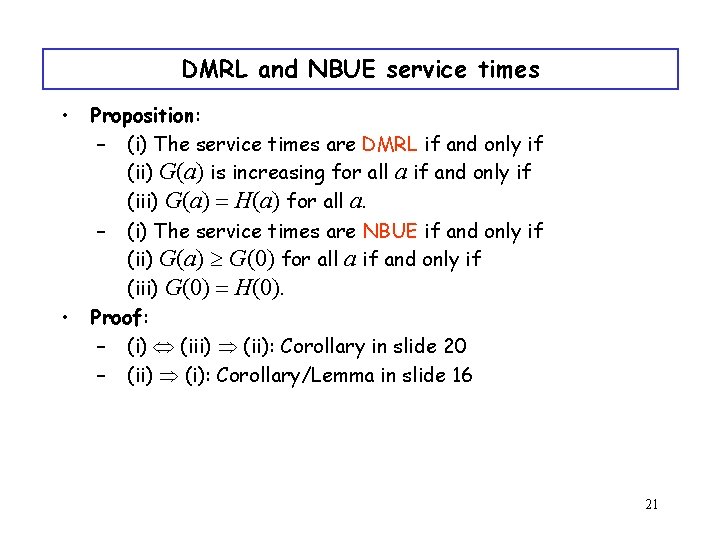 DMRL and NBUE service times • • Proposition: – (i) The service times are