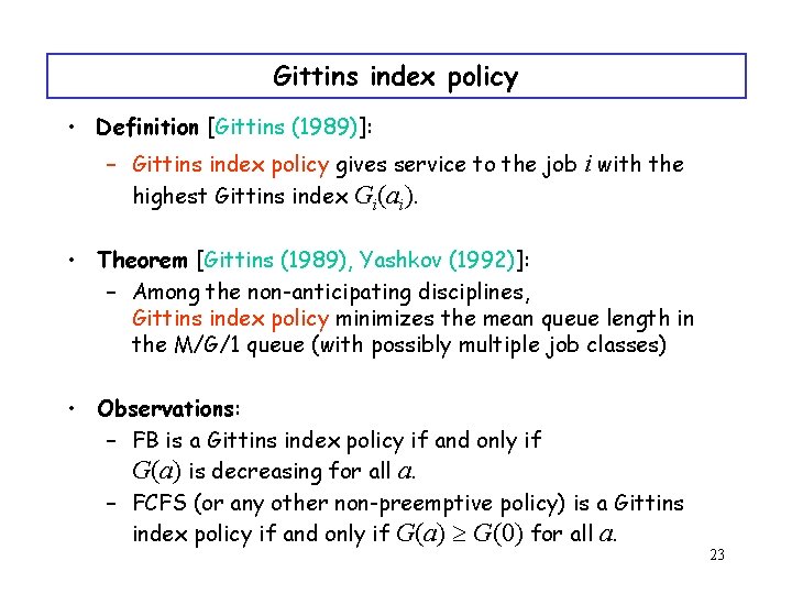 Gittins index policy • Definition [Gittins (1989)]: – Gittins index policy gives service to