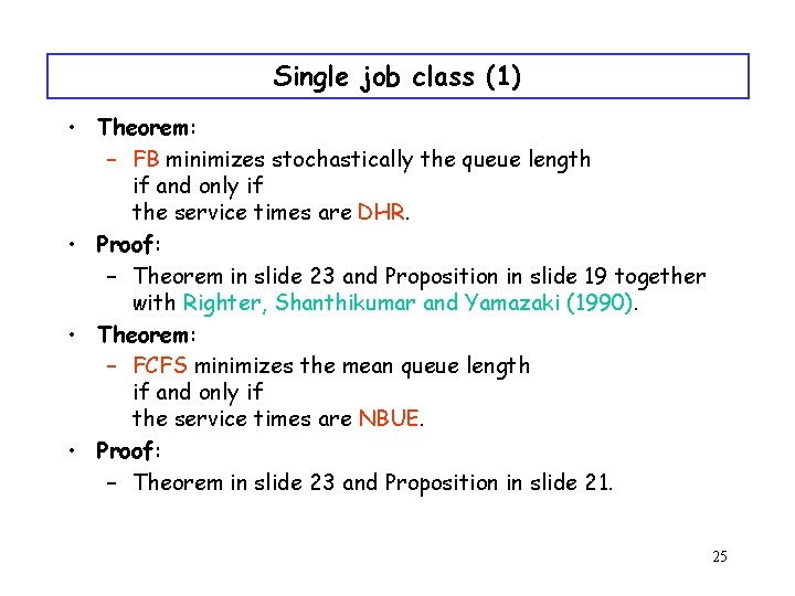 Single job class (1) • Theorem: – FB minimizes stochastically the queue length if