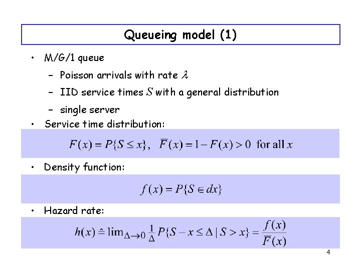 Queueing model (1) • M/G/1 queue – Poisson arrivals with rate l – IID