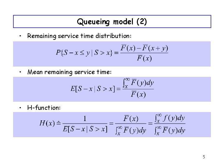 Queueing model (2) • Remaining service time distribution: • Mean remaining service time: •