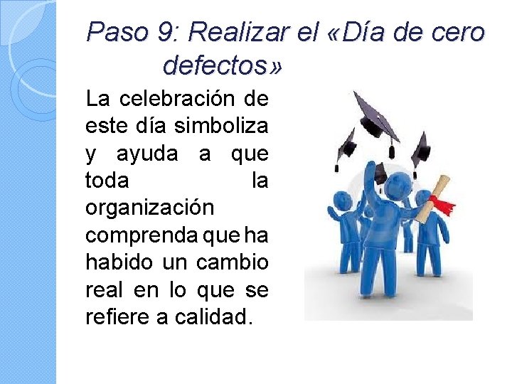 Paso 9: Realizar el «Día de cero defectos» La celebración de este día simboliza