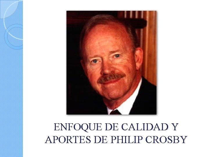 ENFOQUE DE CALIDAD Y APORTES DE PHILIP CROSBY 