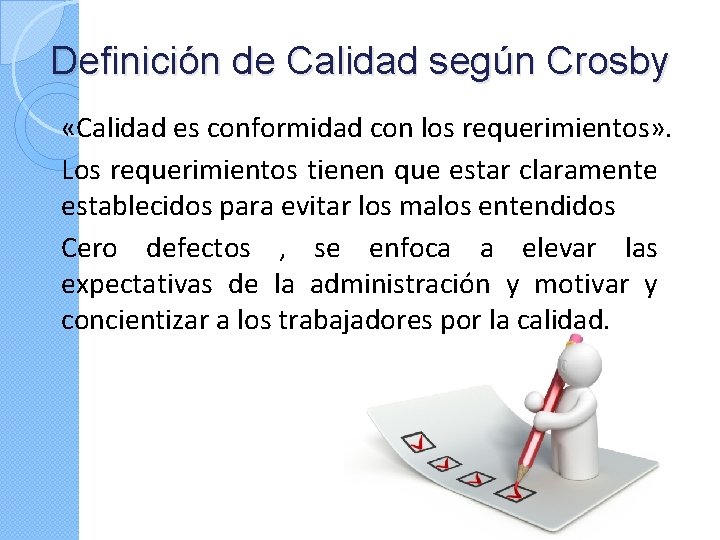 Definición de Calidad según Crosby «Calidad es conformidad con los requerimientos» . Los requerimientos