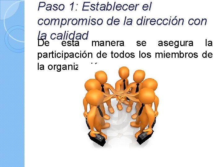 Paso 1: Establecer el compromiso de la dirección con la calidad De esta manera