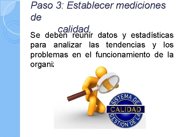 Paso 3: Establecer mediciones de calidad. Se deben reunir datos y estadísticas para analizar