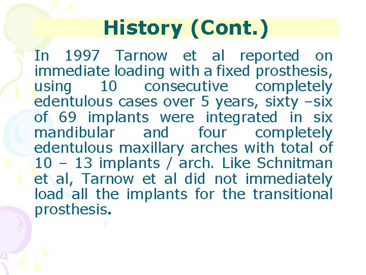 History (Cont. ) In 1997 Tarnow et al reported on immediate loading with a