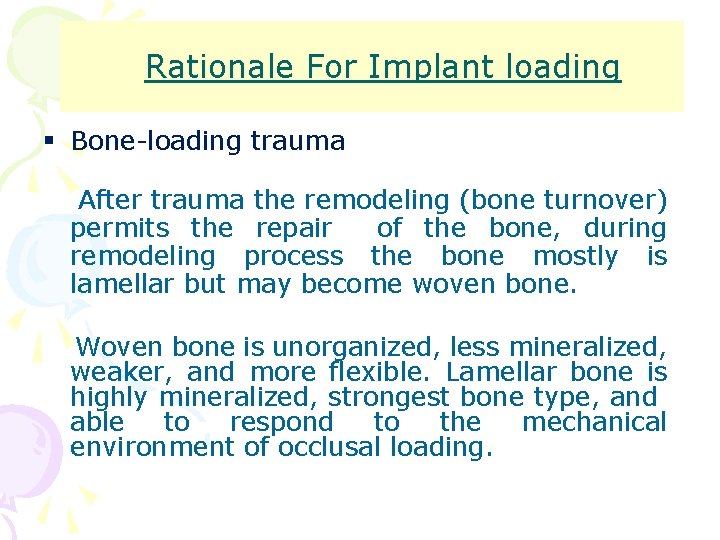 Rationale For Implant loading § Bone-loading trauma After trauma the remodeling (bone turnover) permits