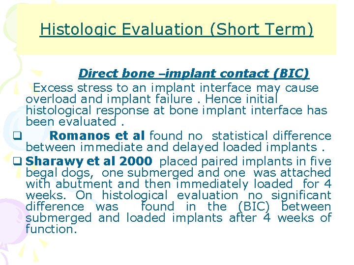 Histologic Evaluation (Short Term) Direct bone –implant contact (BIC) Excess stress to an implant
