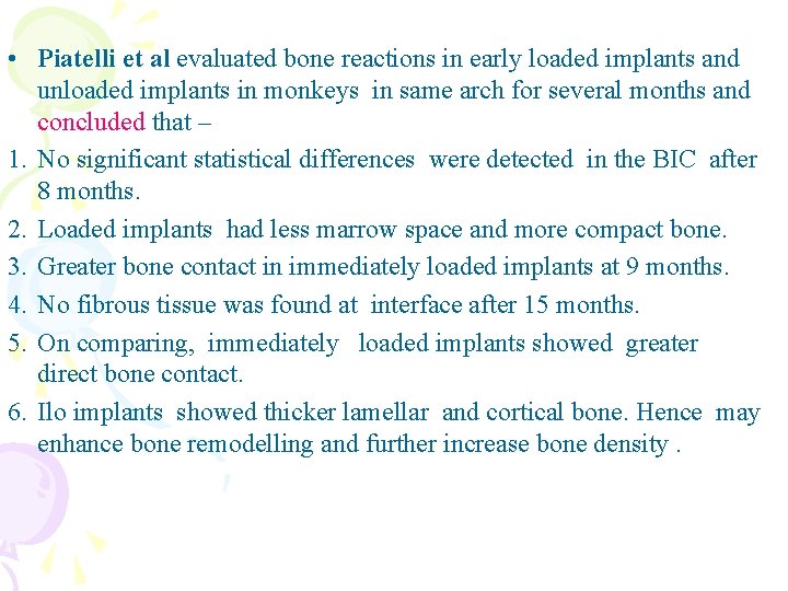  • Piatelli et al evaluated bone reactions in early loaded implants and unloaded