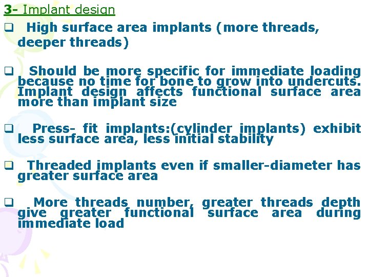 3 - Implant design q High surface area implants (more threads, deeper threads) q