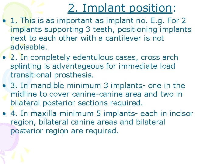 2. Implant position: • 1. This is as important as implant no. E. g.